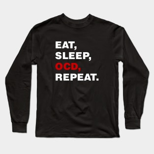 EAT SLEEP OCD REPEAT (white) [Rx-tp] Long Sleeve T-Shirt